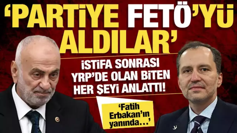 Yeniden Refah'ta Deprem: "Partiye Fetöcüleri Aldılar