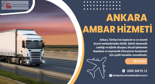 Ankara'da Ambar Hizmetleri Depolama ve Taşımacılığın Güvencesi