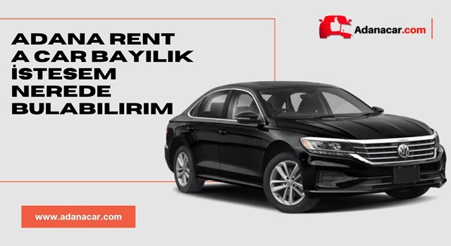 Adana Rent A Car Bayilik İstesem Nerede Bulabilirim?