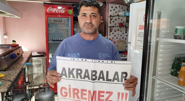 Bedavacı akrabalara isyan etti, dükkanına ’Akrabalar giremez’ pankartı astı