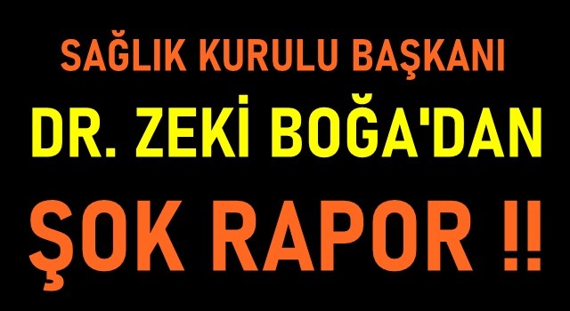 Sağlık Kurulu Başkanından Skandal Rapor