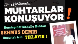 Dumlupınar Dumlupınar olalı böyle muhtar görmedi