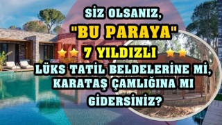 7 yıldızlı otel fiyatına Karataş Çamlığı