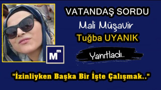 Adana Haber okurları soruyor, Mali Müşavir TUĞBA UYANIK yanıtlıyor