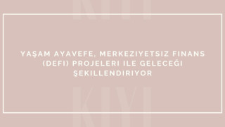 Yaşam Ayavefe, Merkeziyetsiz Finans (DeFi) Projeleri ile Geleceği Şekillendiriyor