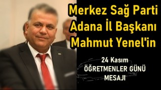 Merkez Sağ Parti Adana İl Başkanı Mahmut Yenel'in 24 Kasım Öğretmenler Günü Mesajı