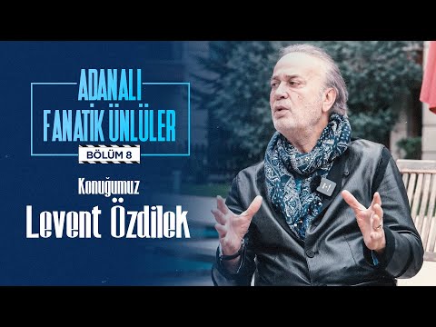 ? Adanalı Fanatik Ünlüler | Bölüm 8️⃣ | ? Konuğumuz: Levent Özdilek